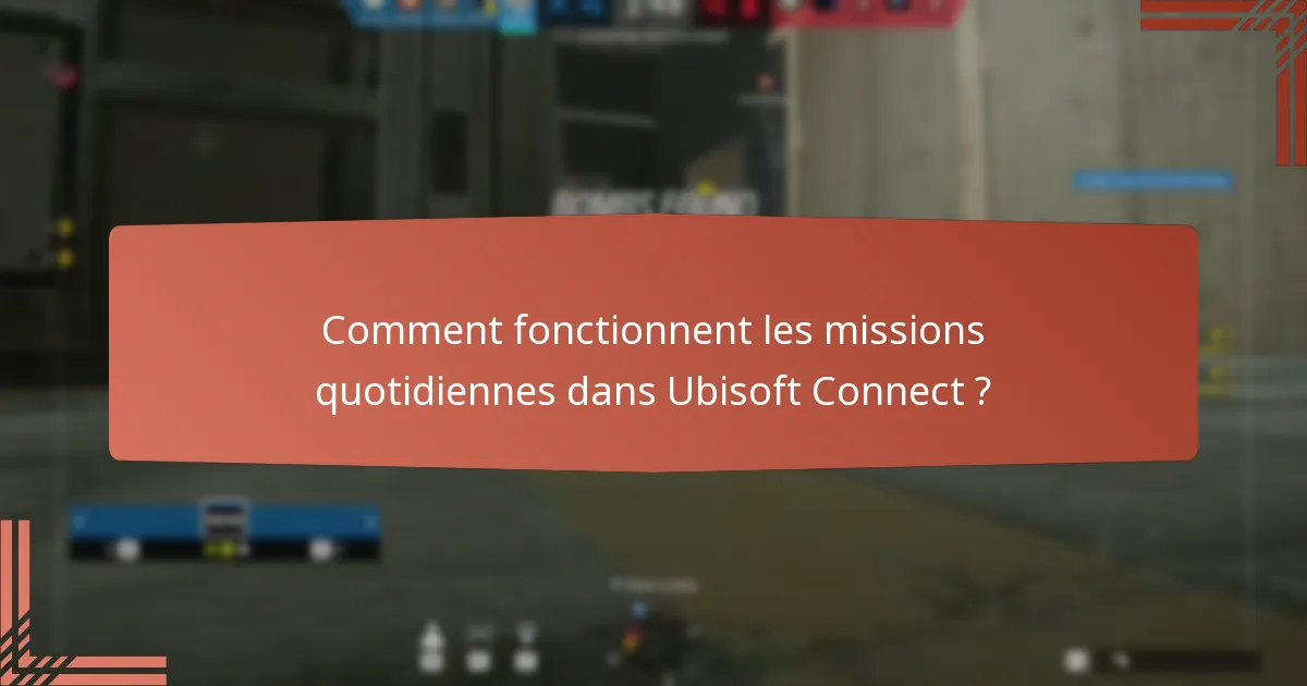 Comment fonctionnent les missions quotidiennes dans Ubisoft Connect ?