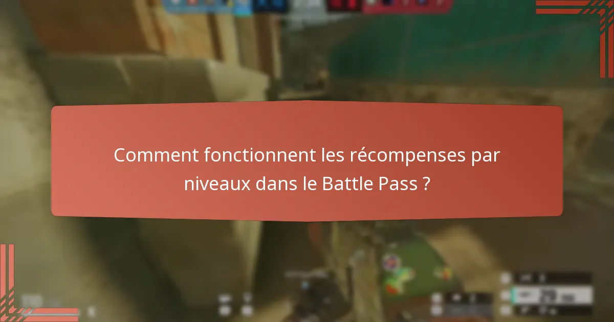 Comment fonctionnent les récompenses par niveaux dans le Battle Pass ?