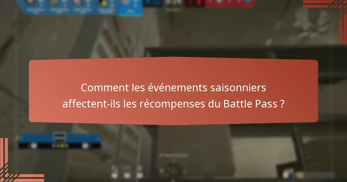 Comment les événements saisonniers affectent-ils les récompenses du Battle Pass ?