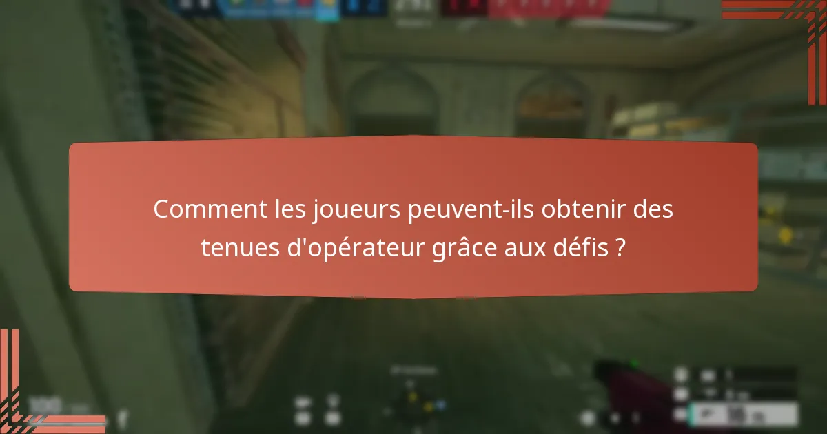 Comment les joueurs peuvent-ils obtenir des tenues d’opérateur grâce aux défis ?