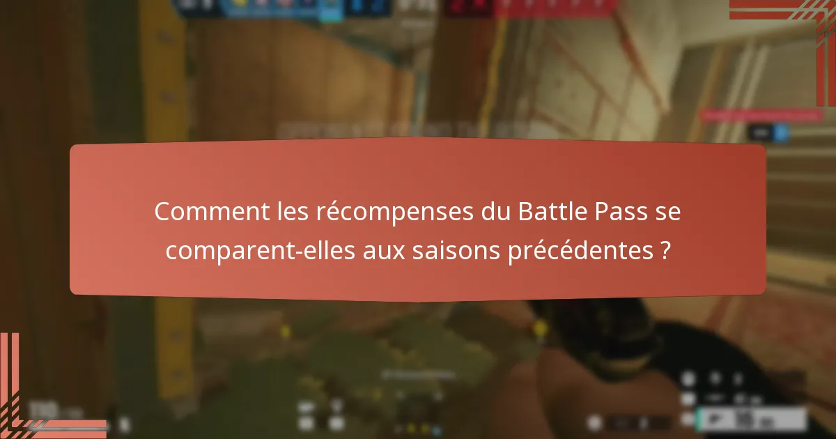 Comment les récompenses du Battle Pass se comparent-elles aux saisons précédentes ?