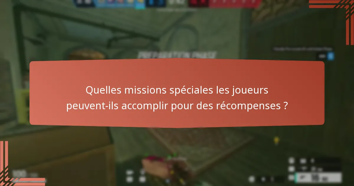 Quelles missions spéciales les joueurs peuvent-ils accomplir pour des récompenses ?