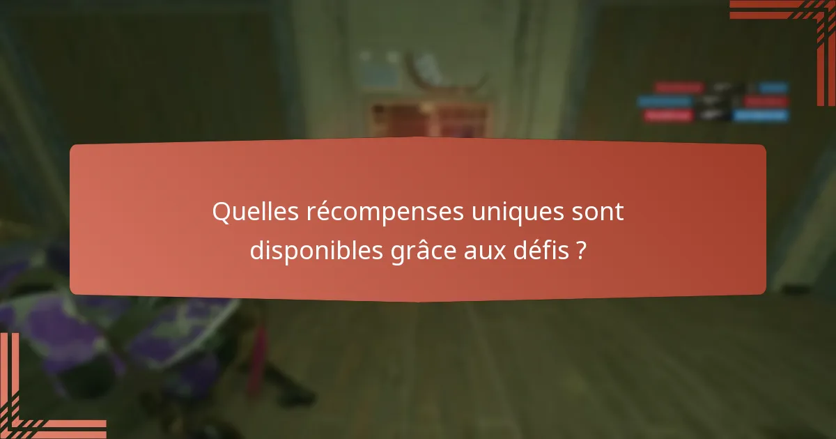 Quelles récompenses uniques sont disponibles grâce aux défis ?