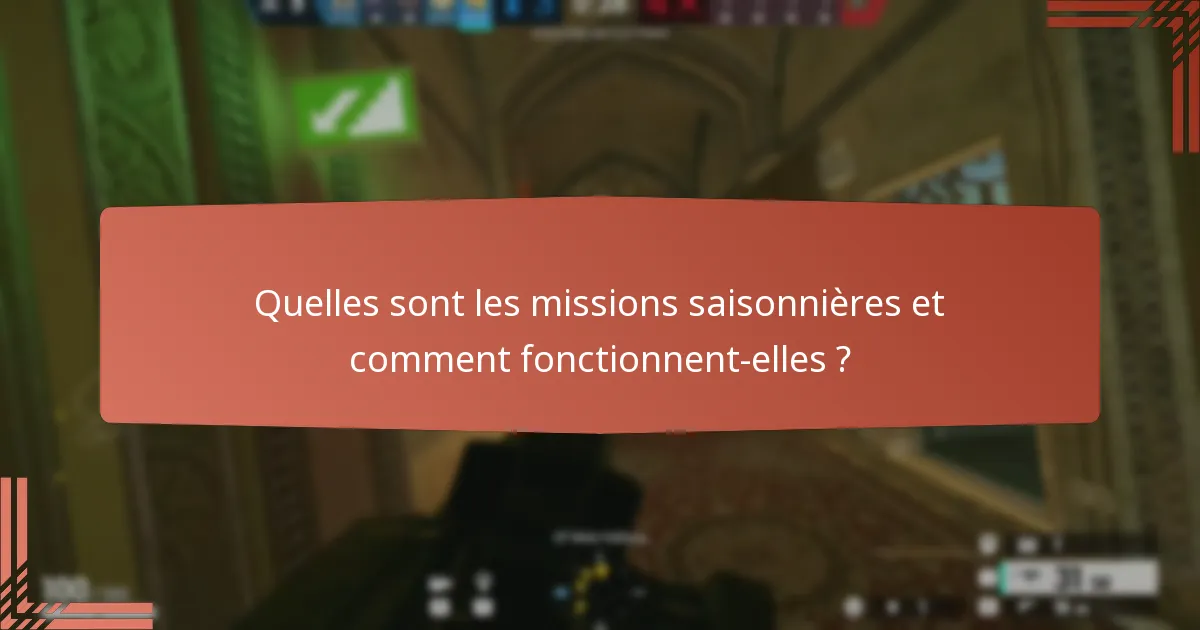 Quelles sont les missions saisonnières et comment fonctionnent-elles ?