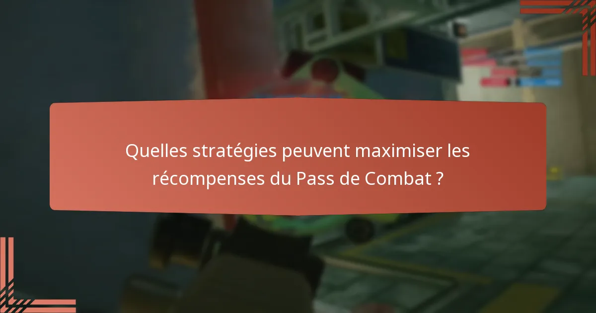 Quelles stratégies peuvent maximiser les récompenses du Pass de Combat ?