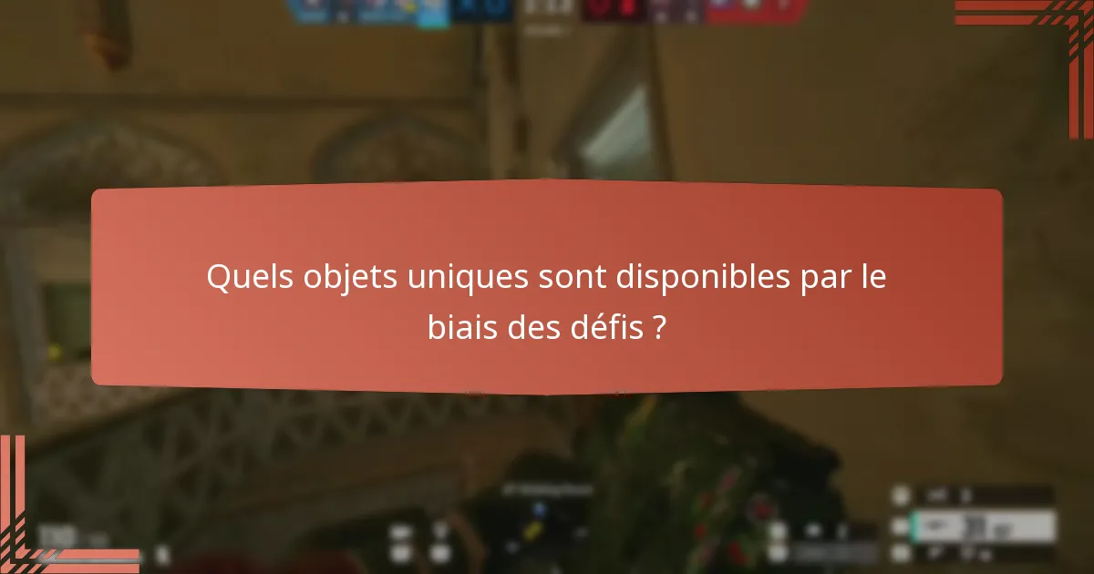 Quels objets uniques sont disponibles par le biais des défis ?