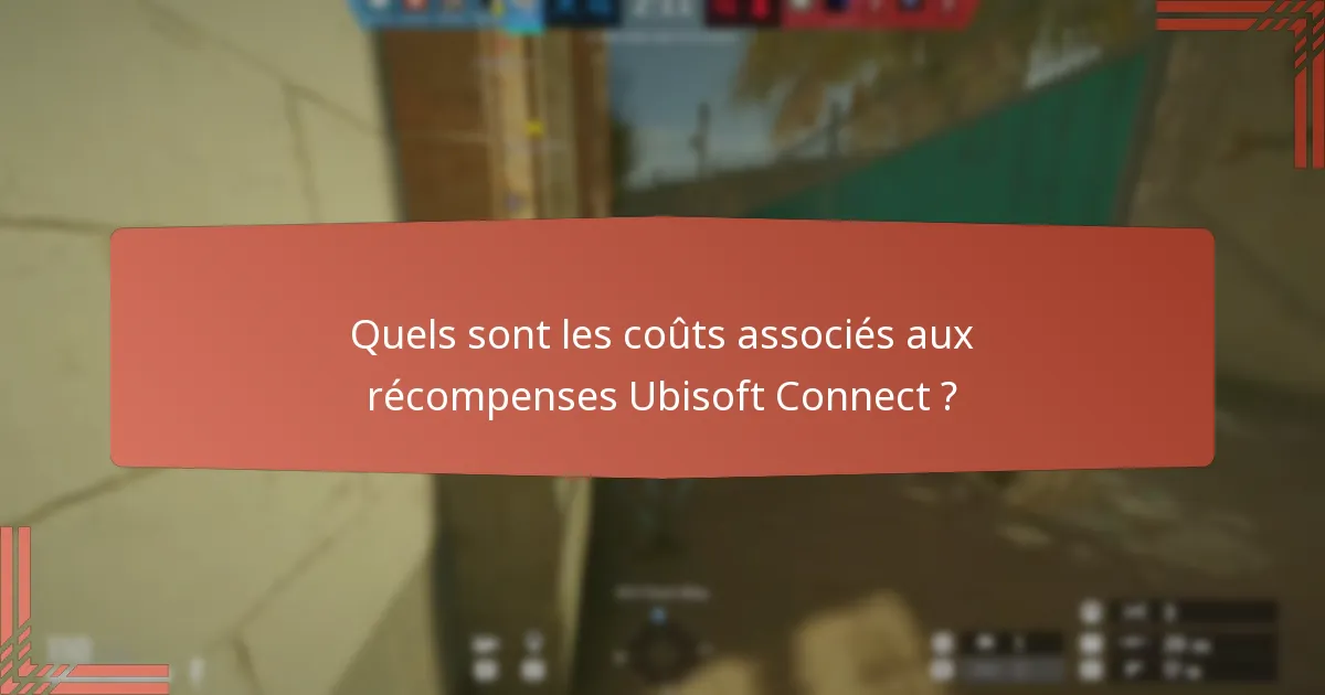 Quels sont les coûts associés aux récompenses Ubisoft Connect ?