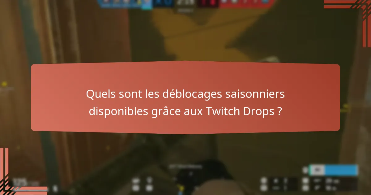 Quels sont les déblocages saisonniers disponibles grâce aux Twitch Drops ?