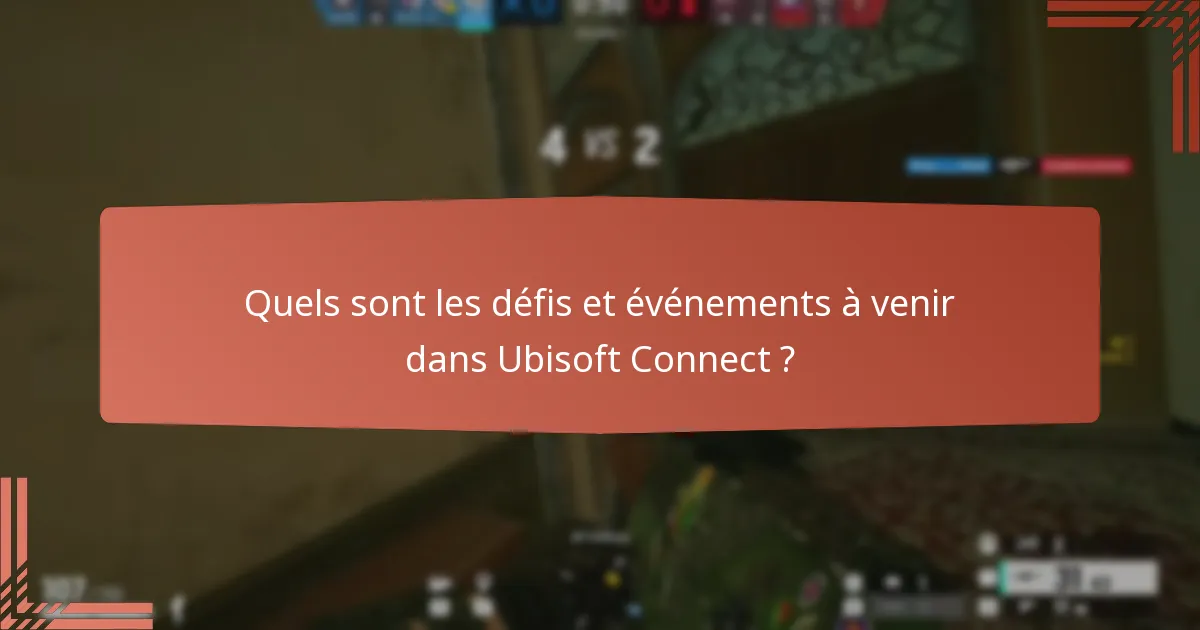 Quels sont les défis et événements à venir dans Ubisoft Connect ?