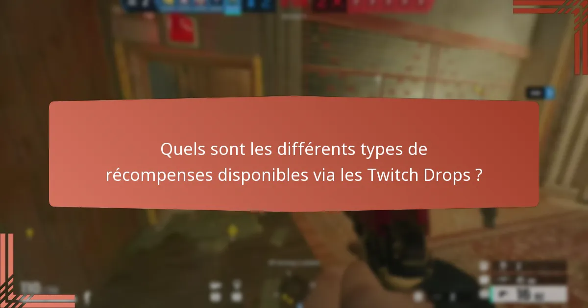 Comment résoudre les problèmes courants liés à la réclamation des Twitch Drops ?