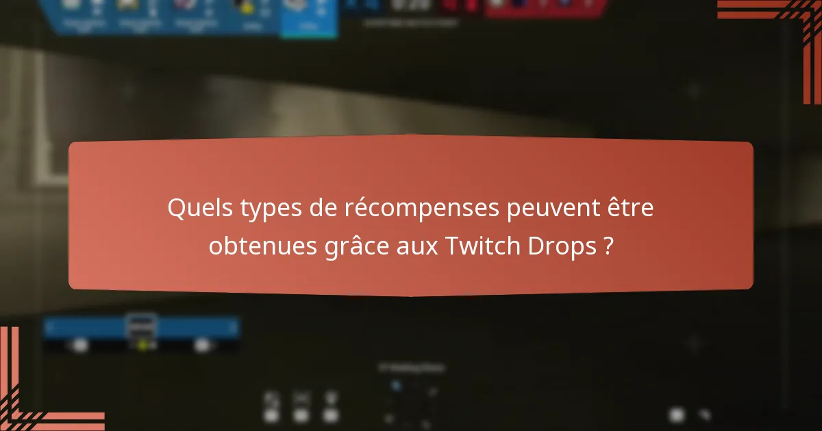 Comment les spectateurs peuvent-ils maximiser leurs chances de recevoir des Twitch Drops ?