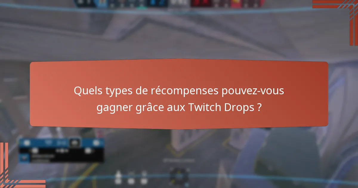 Comment réclamer vos récompenses Twitch Drops ?